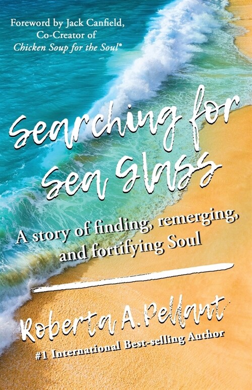 Searching for Sea Glass: A story of finding, remerging, and fortifying Soul. (Paperback)