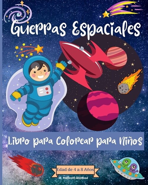 Guerras espaciales Coloring Book For Kids Ages 4-8 years: Incre?les p?inas para colorear del espacio exterior para ni?s de 2 a 4 (Paperback)