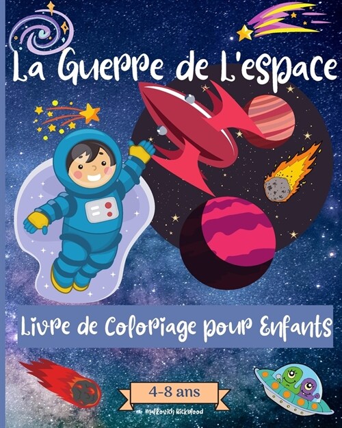 Guerres Spatiales livre de coloriage pour les enfants de 4 ?8 ans: Des pages ?colorier ?onnantes sur lespace pour les enfants (Paperback)