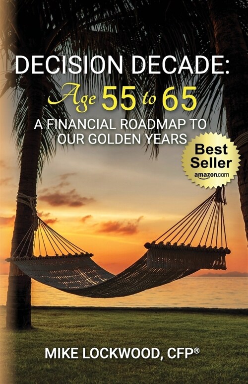 Decision Decade: Age 55 to 65: A Financial Roadmap to Our Golden Years (Paperback)