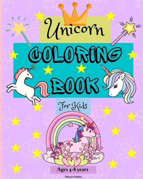 Unicorn Coloring Book for Kids ages 4-8 years: Coloring Pages for Kids with Easy to Color Designs for your little Unicorn (Paperback)