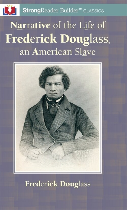 Narrative of the Life of Frederick Douglass, an American Slave: A StrongReader Builder(TM) Classic for Dyslexic and Struggling Readers (Hardcover)