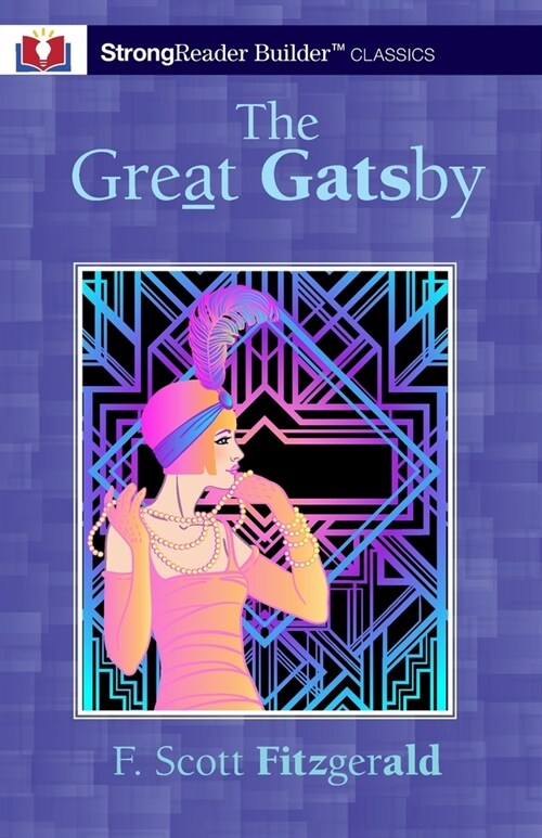 The Great Gatsby (Annotated): A StrongReader Builder(TM) Classic for Dyslexic and Struggling Readers (Paperback)
