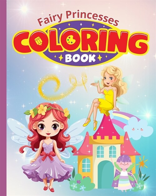 Fairy Princesses Coloring Book For Kids: Princess Coloring Book for Children, Creativity in Kids Ages 4-8, 9-12 (Paperback)