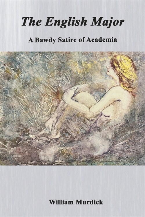 The English Major: A Bawdy Satire of Academia (Paperback)