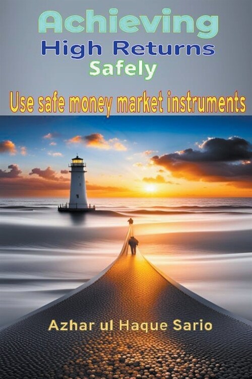 Achieving High Returns Safely (Paperback)