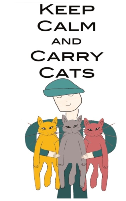 Keep Calm and Carry Cats (Hardcover)