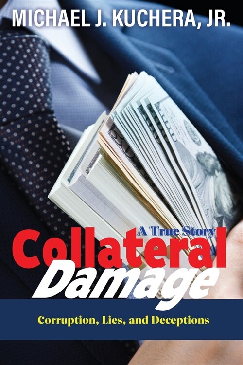 Collateral Damage: Truth, Lies, and Deceptions (Paperback)