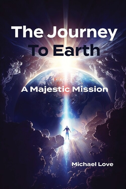 The Journey to Earth - A Majestic Mission (Paperback)