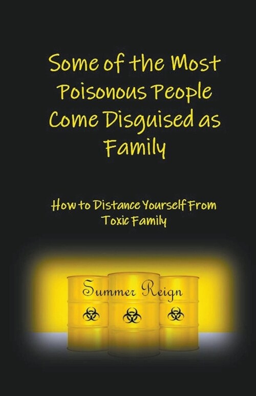 Some of the Most Poisonous People Come Disguised as Family (Paperback)