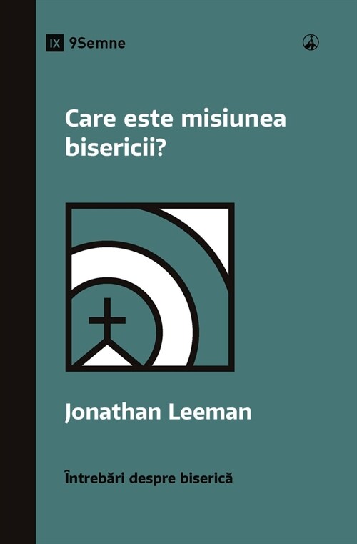 Care este misiunea bisericii? (What Is the Churchs Mission?) (Romanian) (Paperback)