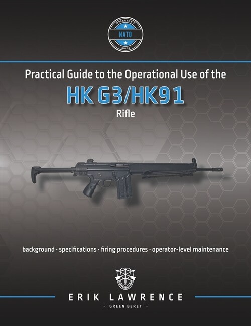 Practical Guide to the Operational Use of the HK G3/HK91 Rifle (Paperback)