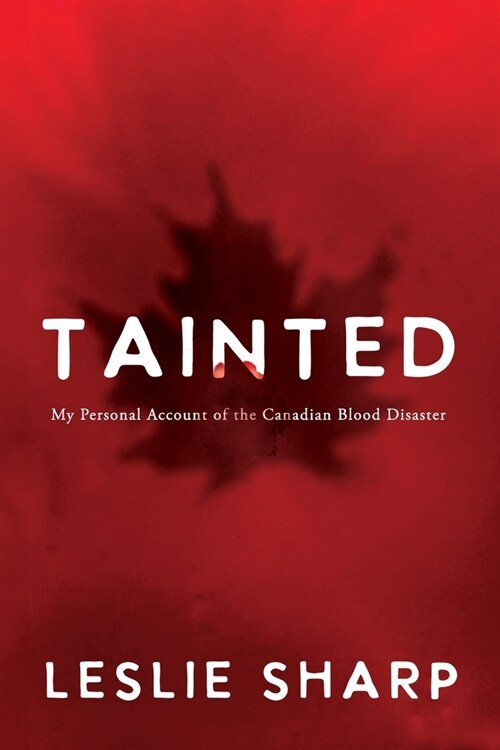Tainted: My Personal Account of the Canadian Blood Disaster (Paperback)