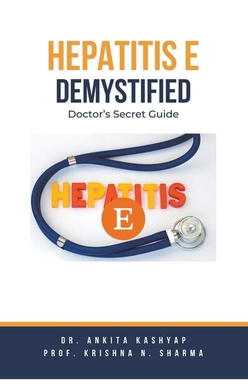 Hepatitis E Demystified: Doctors Secret Guide (Paperback)