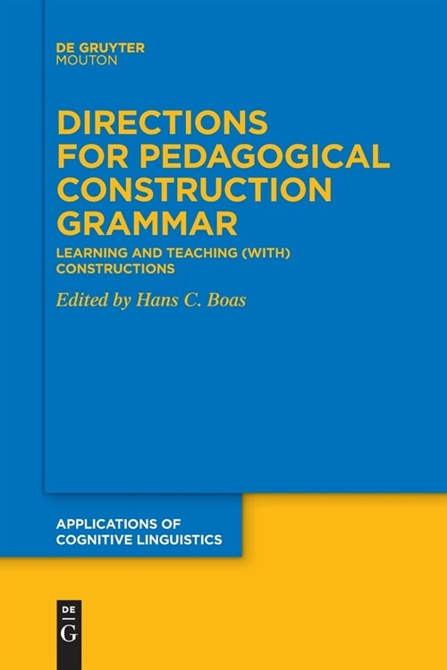 Directions for Pedagogical Construction Grammar: Learning and Teaching (With) Constructions (Paperback)