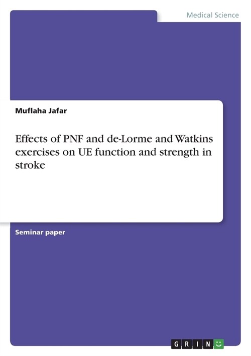 Effects of PNF and de-Lorme and Watkins exercises on UE function and strength in stroke (Paperback)