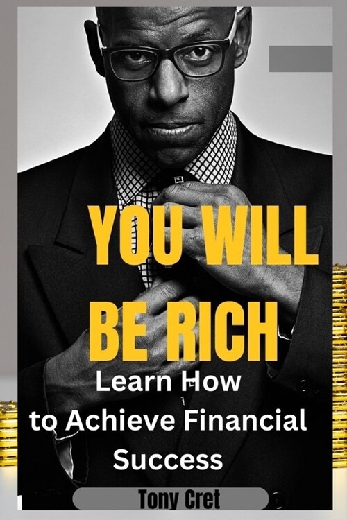 You will be rich: Learn How to Achieve Financial Success (Paperback)