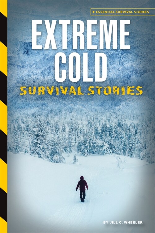Extreme Cold Survival Stories (Library Binding)