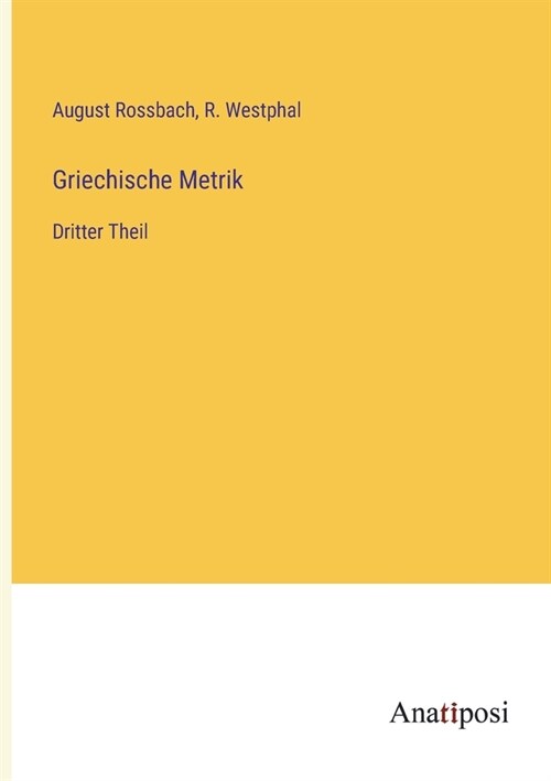 Griechische Metrik: Dritter Theil (Paperback)