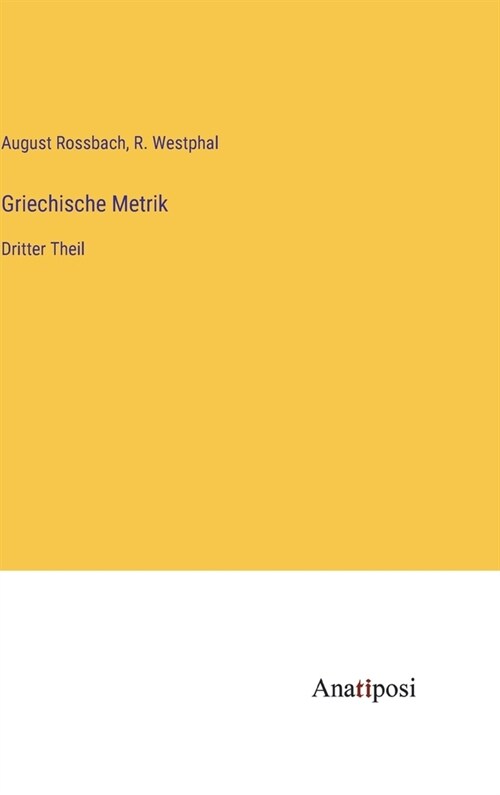 Griechische Metrik: Dritter Theil (Hardcover)