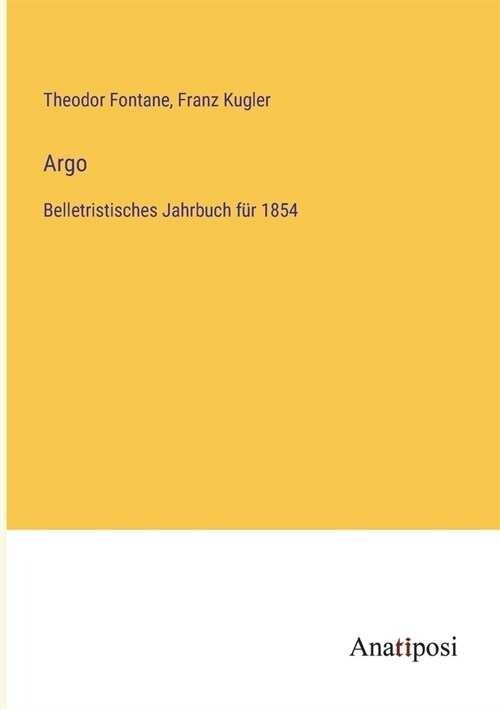 Argo: Belletristisches Jahrbuch f? 1854 (Paperback)