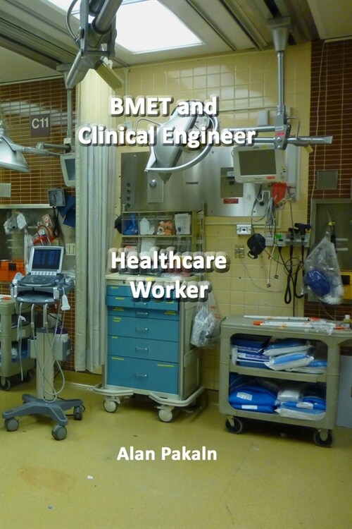 BMET and Clinical Engineer: Healthcare Worker (Paperback)