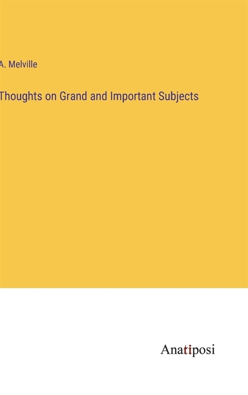 Thoughts on Grand and Important Subjects (Hardcover)