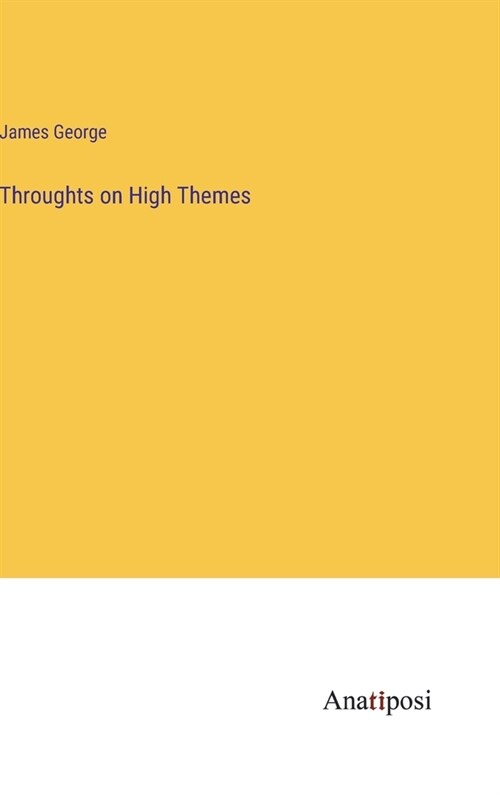 Throughts on High Themes (Hardcover)