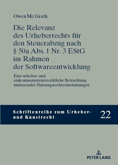 Die Relevanz des Urheberrechts fuer den Steuerabzug nach ?50a Abs. 1 Nr. 3 EStG im Rahmen der Softwareentwicklung: Eine urheber- und einkommenssteuer (Hardcover)