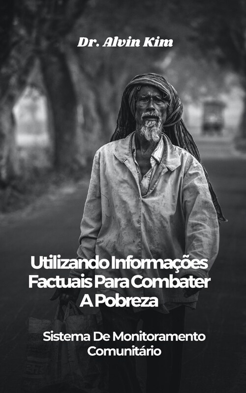 Utilizando Informa寤es Factuais Para Combater A Pobreza: Sistema De Monitoramento Comunit?io (Paperback)