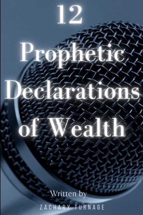 12 Prophetic Declarations to Build Wealth (Paperback)