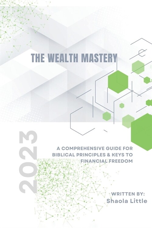 The Wealth Mastery: A Comprehensive Guide for Biblical Principles & Keys to Financial Freedom (Paperback)