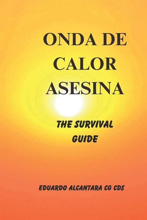Onda de Calor Asesina: La Guia de Sobrevivencia (Paperback)