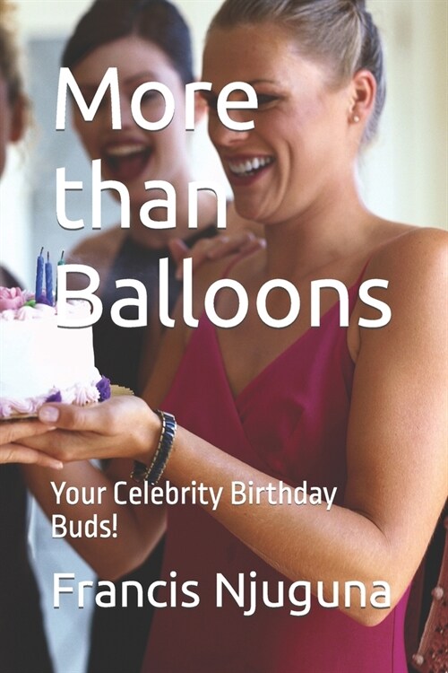 More than Balloons: Your Celebrity Birthday Buds! (Paperback)