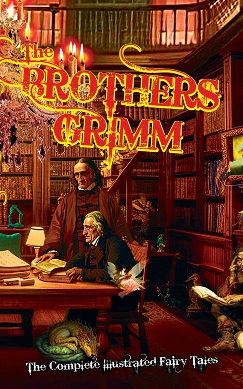 The Brothers Grimm: The Complete Illustrated Fairy Tales (Paperback)