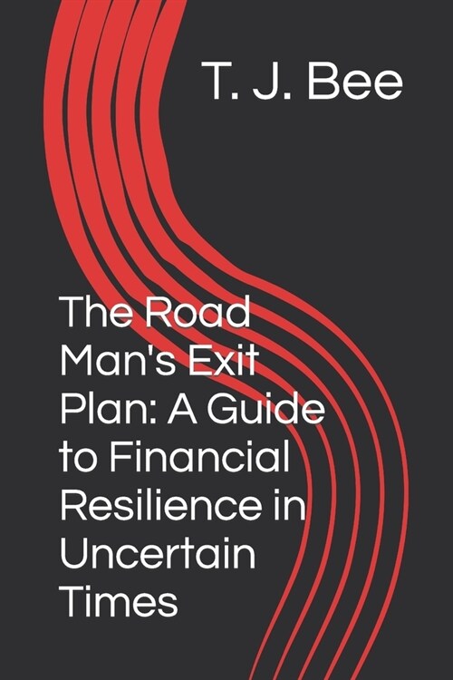 The Road Mans Exit Plan: A Guide to Financial Resilience in Uncertain Times (Paperback)