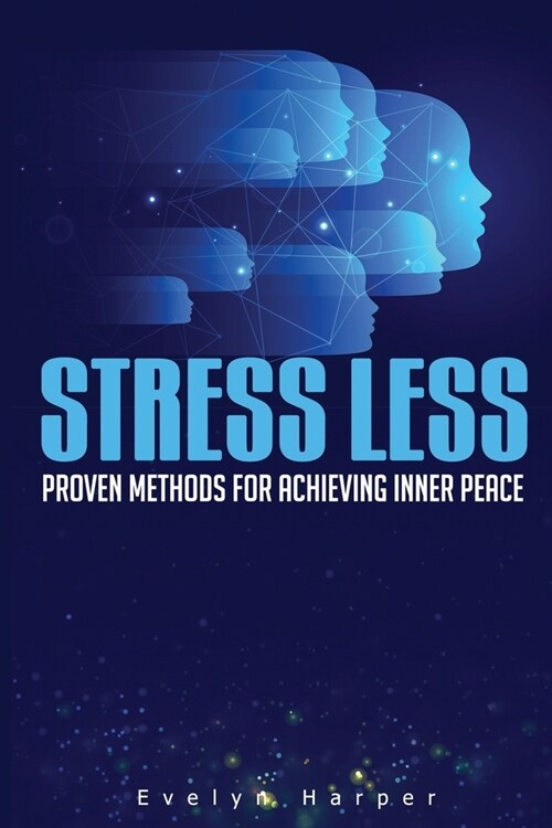 Stress Less: Proven Methods for Achieving Inner Peace (Paperback)