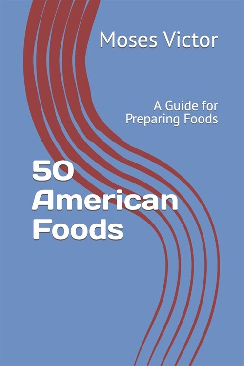 50 American Foods: A Guide for Preparing Foods (Paperback)