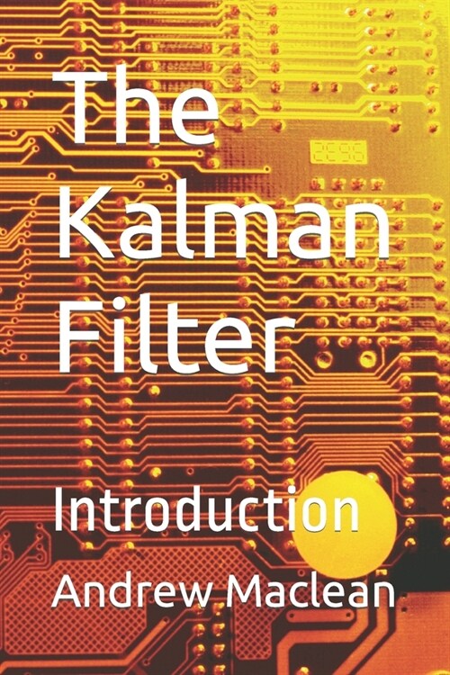 The Kalman Filter: Introduction (Paperback)