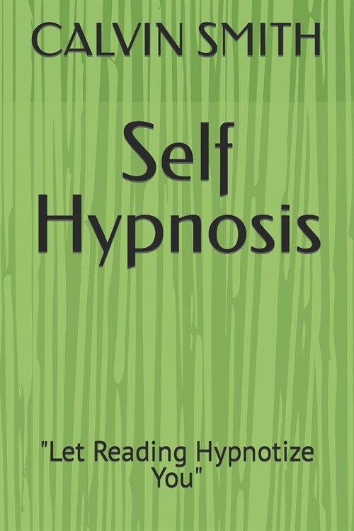 Self Hypnosis: Let Reading Hypnotize You (Paperback)