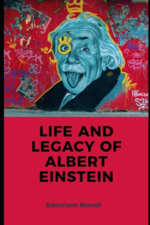 Life and Legacy of Albert Einstein (Paperback)