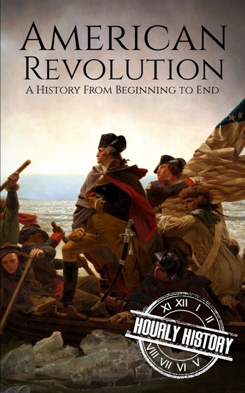 American Revolution: A History from Beginning to End (Paperback)