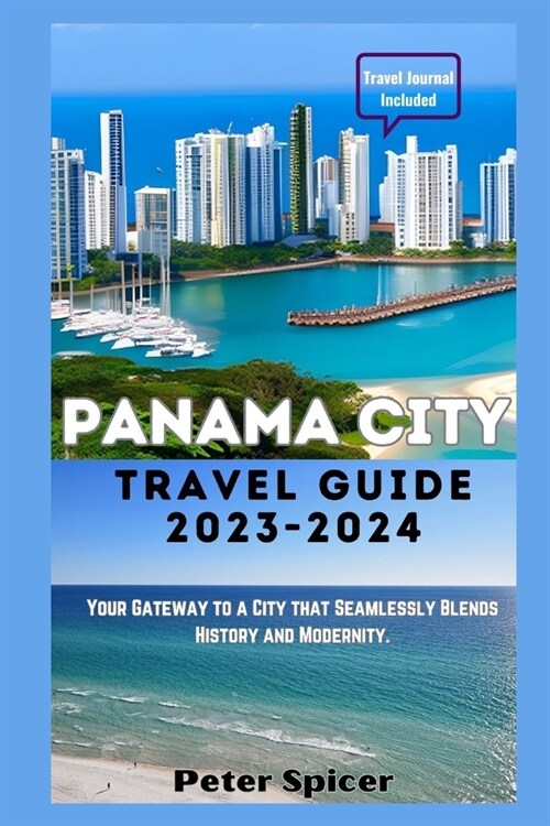 Panama City Travel Guide: Your Gateway to a City that Seamlessly Blends History and Modernity (Paperback)