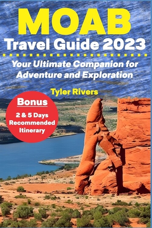 Moab Travel Guide 2023: Your Ultimate Companion for Adventure and Exploration (Paperback)