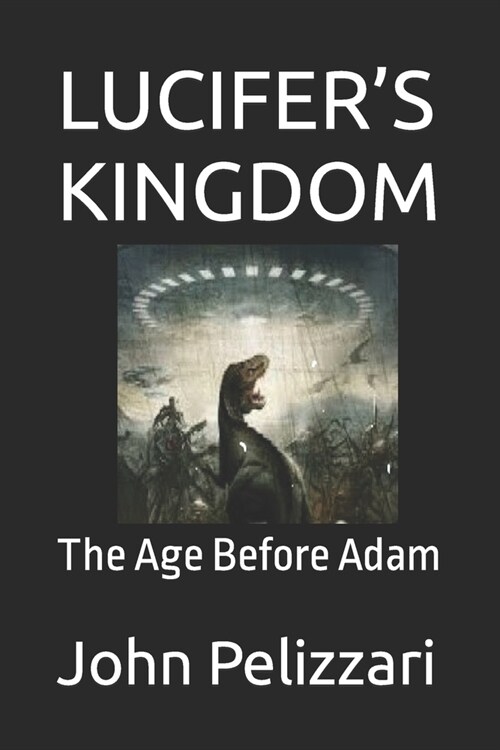 Lucifers Kingdom: The Age Before Adam (Paperback)