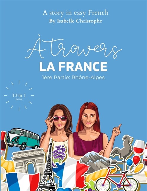 A travers la France: 1?e Partie: Rh?e-Alpes (Paperback)