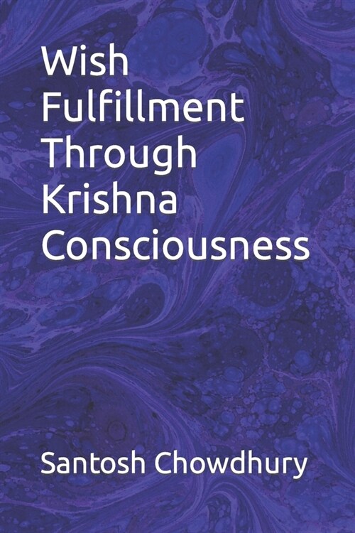 Wish Fulfillment Through Krishna Consciousness (Paperback)