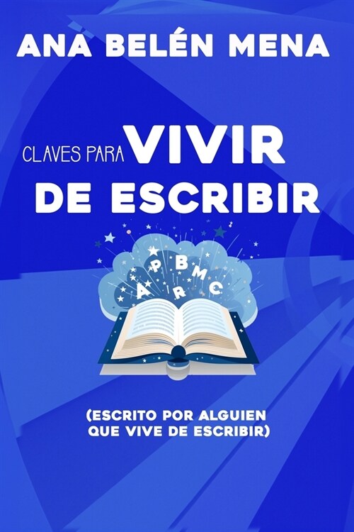 Claves pr?ticas para vivir de escribir: (escrito por alguien que vive de escribir) (Paperback)