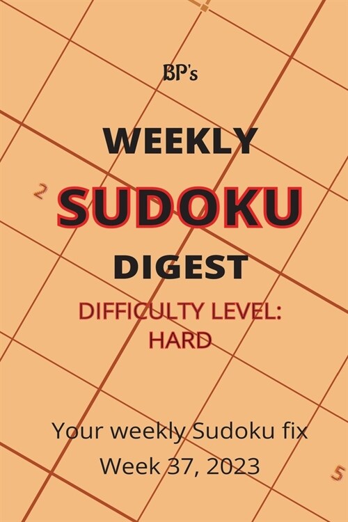 Bps Weekly Sudoku Digest - Difficulty Hard - Week 37, 2023 (Paperback)