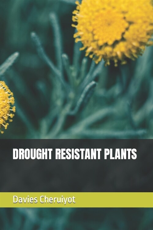 Drought Resistant Plants (Paperback)